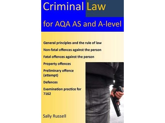 Criminal Law for AQA AS and A-Level: plus the rule of law, an introduction to the nature of law, and links to the non-substantive law (the English leg