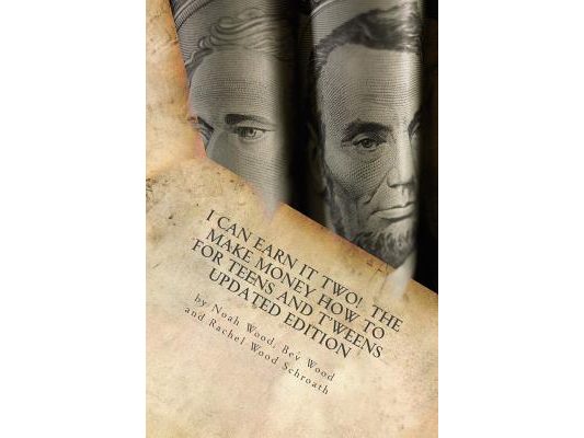 I Can Earn It Two: The Make Money How To for Teens and T'weens, Updated Edition