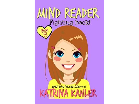 MIND READER - Book 5: Fighting Back!: (Diary Book for Girls aged 9-12)