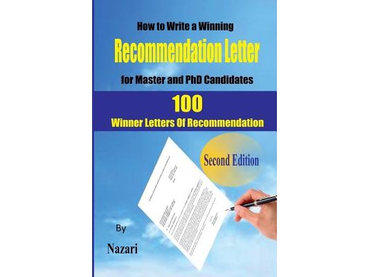 How to Write a winning Recommendation Letter for Master and PhD Candidates: 100 Winner Letters Of Recommendation