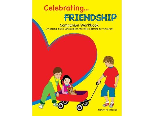 Celebrating FRIENDSHIP: Companion Workbook: Friendship Skills Development And Bible Learning For Children