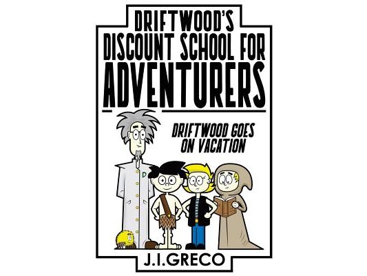 Driftwood's Discount School for Adventurers: Driftwood Takes a Vacation
