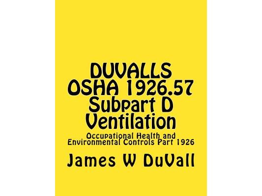 DUVALLS OSHA 1926.57 Subpart D Ventilation: Occupational Health and Environmental Controls Part 1926