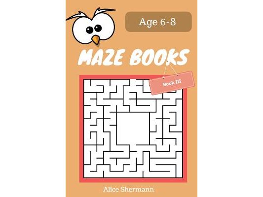 MAZE Book for Kids Ages 6-8 Book III: 50 Maze Puzzle Games to Boost Kids' Brain, Pocket Size 6x9 Inch, Large Print