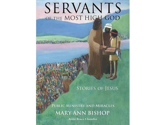 Servants of the Most High God Stories of Jesus: Public Ministry and Miracles Series 2