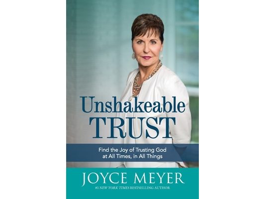 Unshakeable Trust: Find the Joy of Trusting God at All Times, in All Things