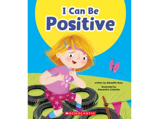 I Can Be Positive (Learn About: Your Best Self)