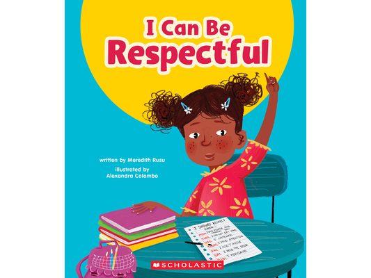 I Can Be Respectful (Learn About: Your Best Self)