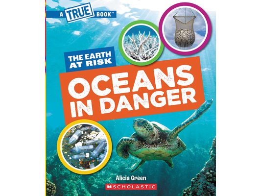 Oceans in Danger (a True Book: The Earth at Risk)