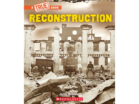 Reconstruction (a True Book: Exploring the Civil War)