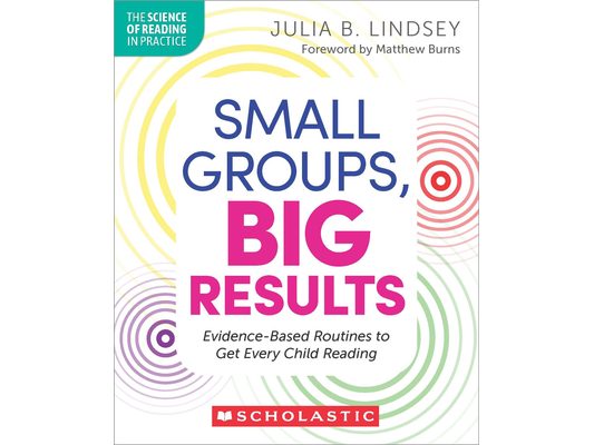 Small Groups, Big Results: Evidence-Based Routines to Get Every Child Reading