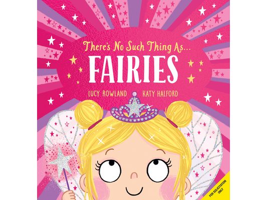There's No Such Thing As... Fairies