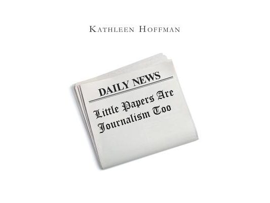 Little Papers Are Journalism Too