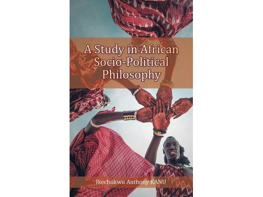 A Study in African Socio-Political Philosophy