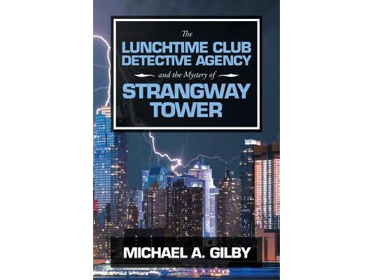 The Lunchtime Club Detective Agency and the Mystery of Strangway Tower
