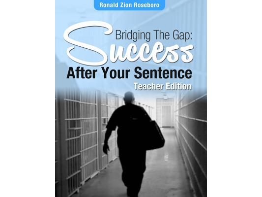 Bridging The Gap: Success after your sentence: Teacher Edition