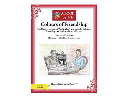 Colours of Friendship: The Story of Booker T. Washington's and Viola K. Ruffner's friendship that has lasted over 150 years