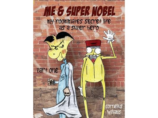 Me & Super Nobel: My Roommates Secret Life As A Super Hero
