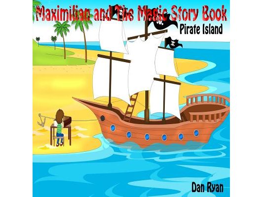 Maximilian and The Magic Story Book: Pirate Island