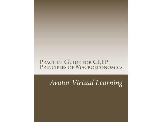 Practice Guide for CLEP Principles of Macroeconomics