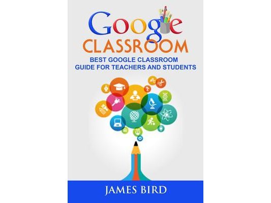Google Classroom: Best Google Classroom Guide for Teachers and Students