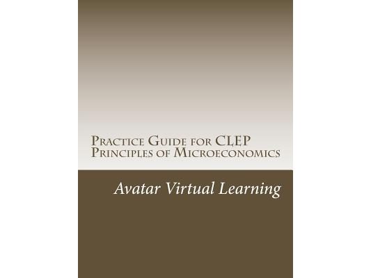Practice Guide for CLEP Principles of Microeconomics