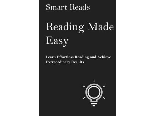 Reading Made Easy: Learn Effortless Reading and Achieve Extraordinary Results