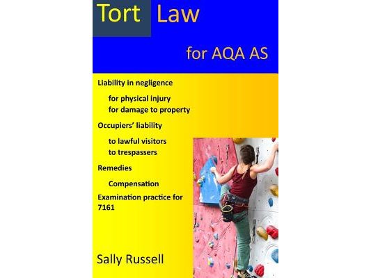 Tort Law for AQA AS: plus links to the non-substantive law (the English legal system)