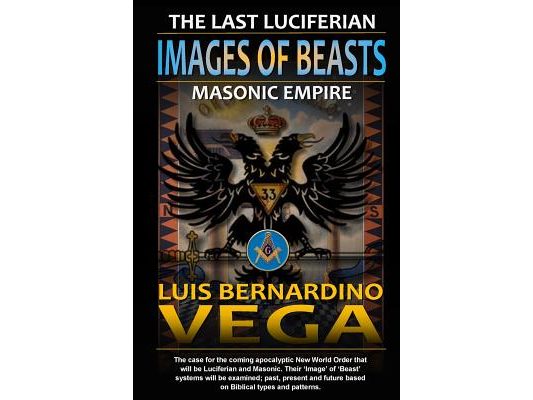 Images of Beasts: The Last Luciferian Masonic Empire