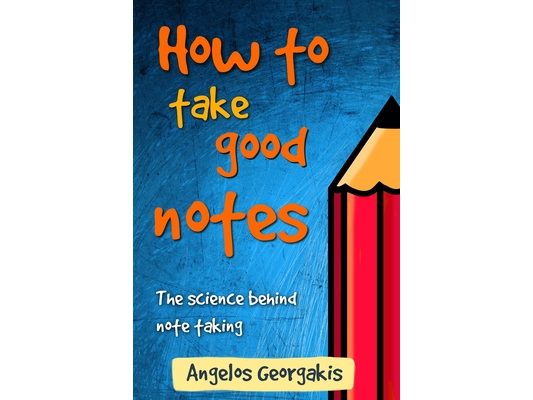 How To Take Good Notes: The science behind note-taking