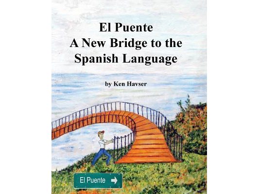 El Puente, A New Bridge to the Spanish Language: A Complete Guide and Exercise Manual for the English Speaker (B & W)