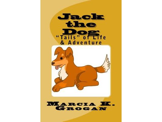 Jack the Dog: "Tails" of Life & Adventure