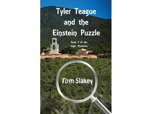 Tyler Teague and the Einstein Puzzle: Book 2 of the Logic Mysteries