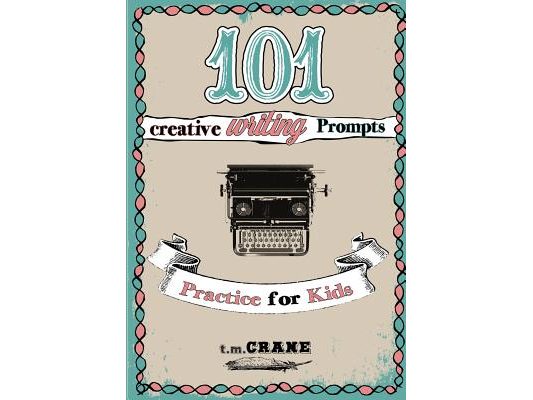 101 Writing Prompts: Practice for Kids!