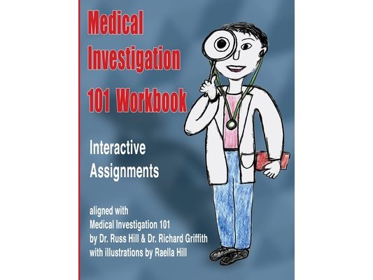 Medical Investigation 101 Workbook: Interactive Assignments Aligned with Medical Investigation 101