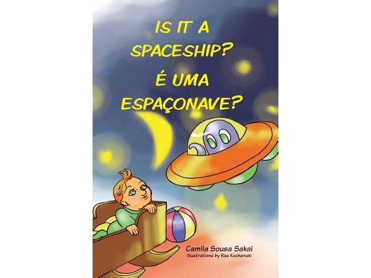 Is it a spaceship? É uma espaçonave?: Bilingual Portuguese/ English edition