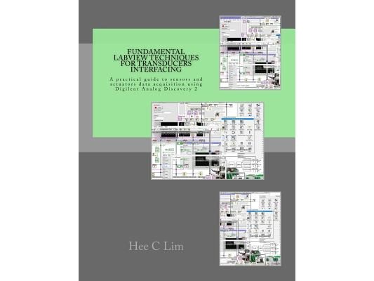 Fundamental LabVIEW Techniques for Transducers Interfacing: A practical guide to sensors and actuators data acquisition and interfacing using Digilent