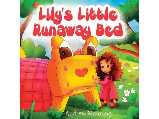 Lily's Little Runaway Bed - Funny and Playful Rhyming Book about a Girl and her Friend Little Bed: Bedtime Story, Picture Books, Preschool Book, Ages