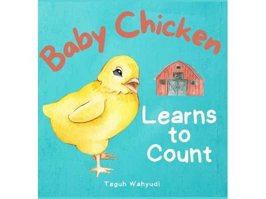 Baby Chicken Learns to Count: Farm Animal Themed Counting Book for Toddlers