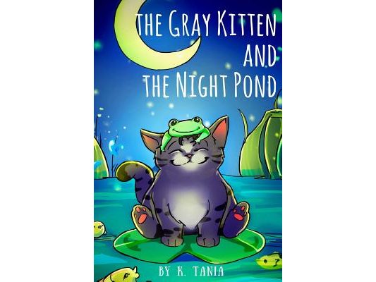 Children's books THE GRAY KITTEN AND THE NIGHT POND children's books ages 1-3 cat books for kids book for kids kids books childrens books: The story i