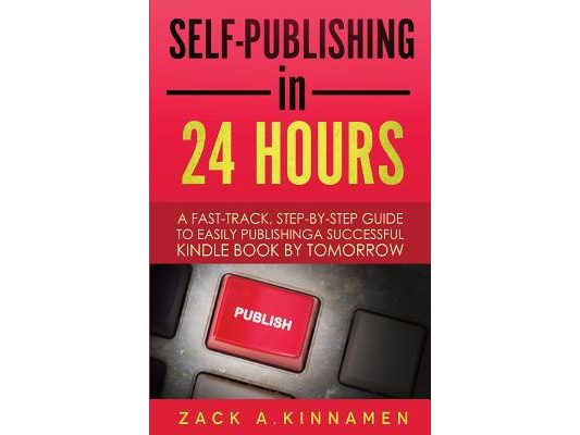 Self-Publishing Simplified: A Fast Track Step By Step Guide To Easily Publishing A Successful Kindle Book By Tomorrow