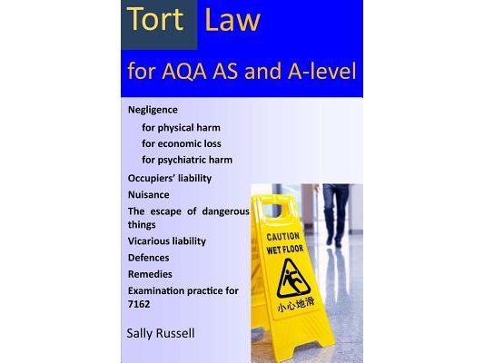 Tort Law for AQA AS and A-Level: plus an introduction to the nature of law and links to the non-substantive law (the English legal system and the natu