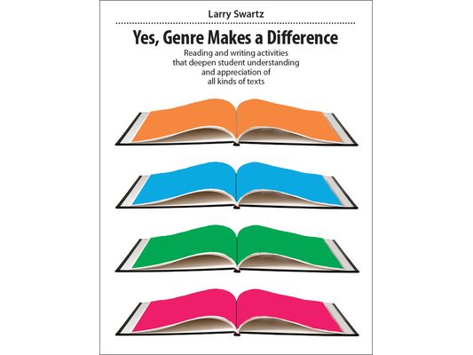 Yes, Genre Makes a Difference: Reading and Writing Activities That Deepen Student Understanding and Appreciation of All Kinds of Texts