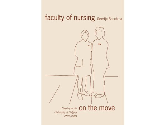 Faculty of Nursing on the Move: Nursing at the University of Calgary, 1969-2004