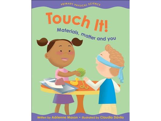 Touch It!: Materials, Matter and You
