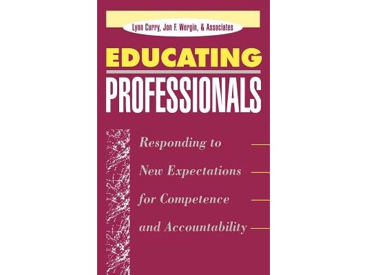 Educating Professionals: Responding to New Expectations for Competence and Accountability