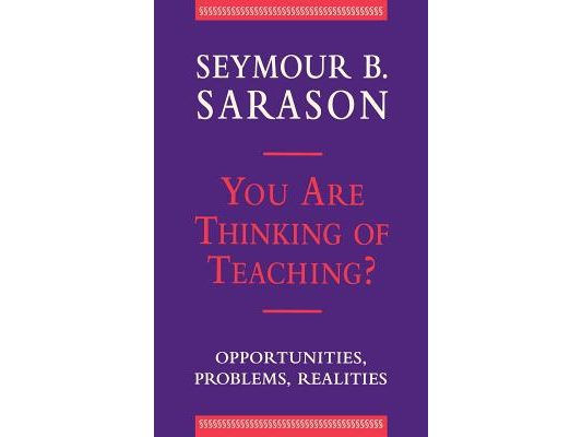 You Are Thinking of Teaching?: Opportunities, Problems, Realities