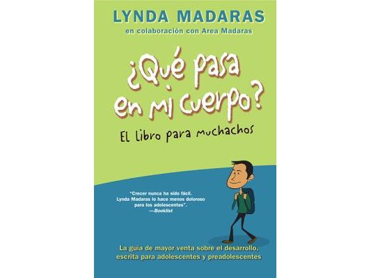 Que Pasa En Mi Cuerpo? El Libro Para Muchachos: La Guía de Mayor Venta Sobre El Desarrollo, Escrita Para Adolescentes Y Preadolescentes = What's Happe