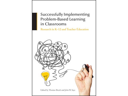 Successfully Implementing Problem-Based Learning in Classrooms: Research in K-12 and Teacher Education