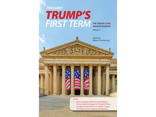 President Trump's First Term: The Year in C-Span Archives Research, Volume 5